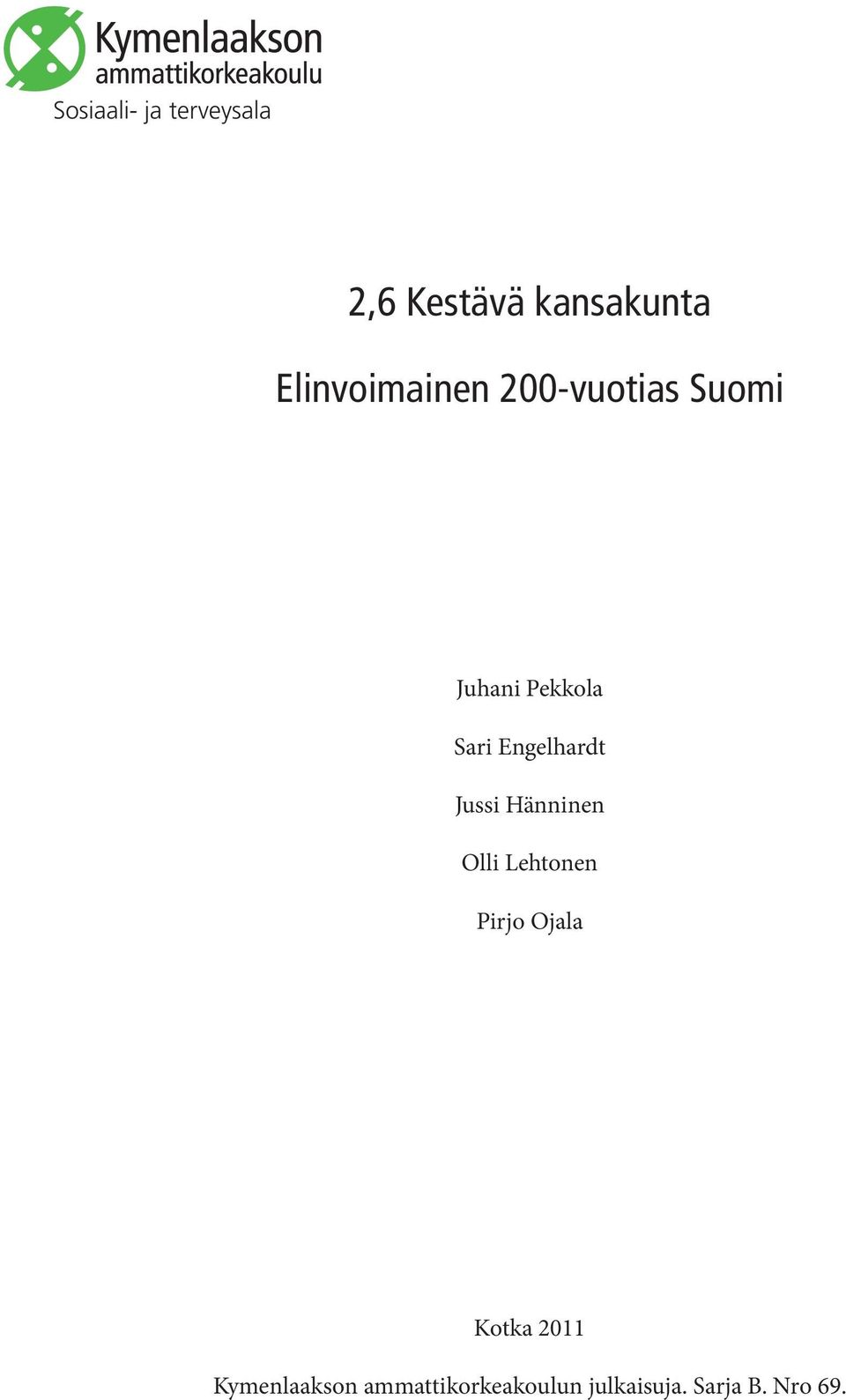 Engelhardt Jussi Hänninen Olli Lehtonen Pirjo Ojala