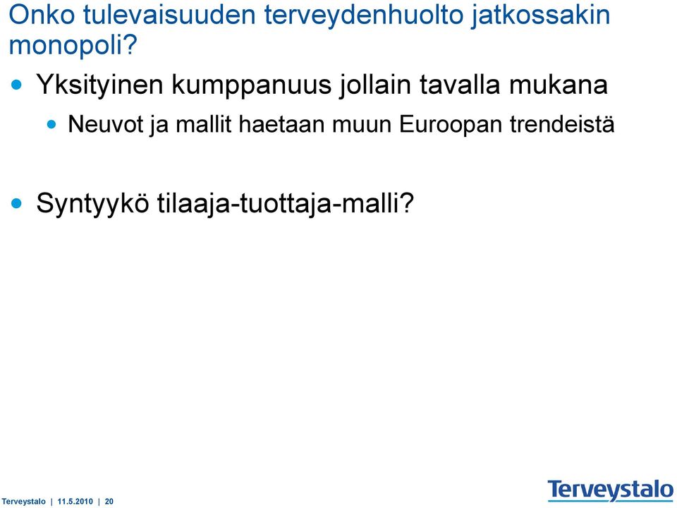 Yksityinen kumppanuus jollain tavalla mukana Neuvot