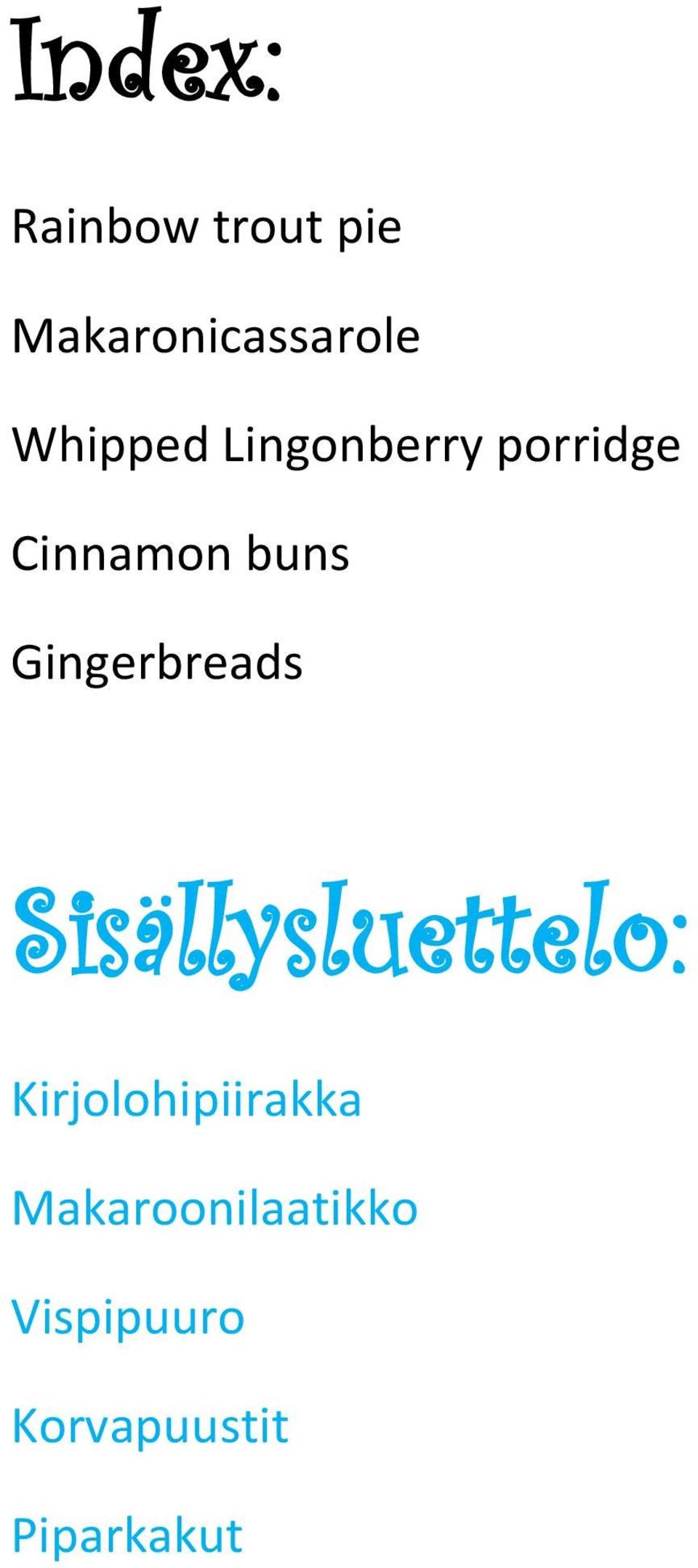 Gingerbreads Sisällysluettelo: