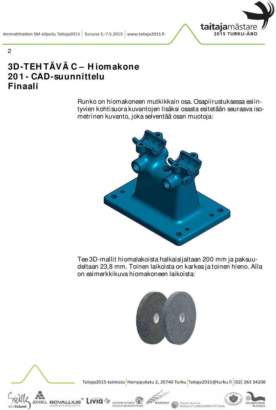 seuraava isometrinen kuvanto, joka selventää osan muotoja: Tee 3D-mallit