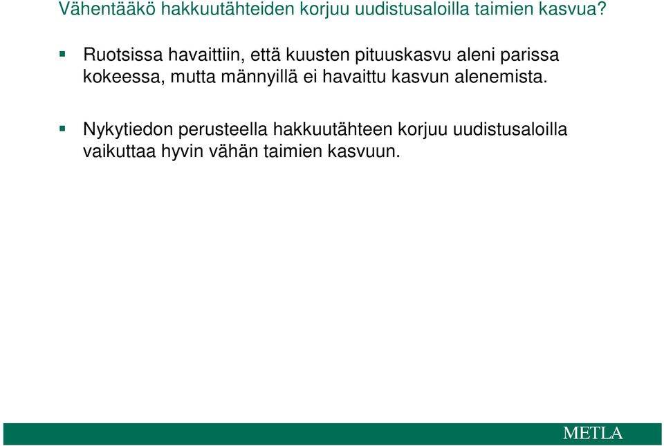 mutta männyillä ei havaittu kasvun alenemista.