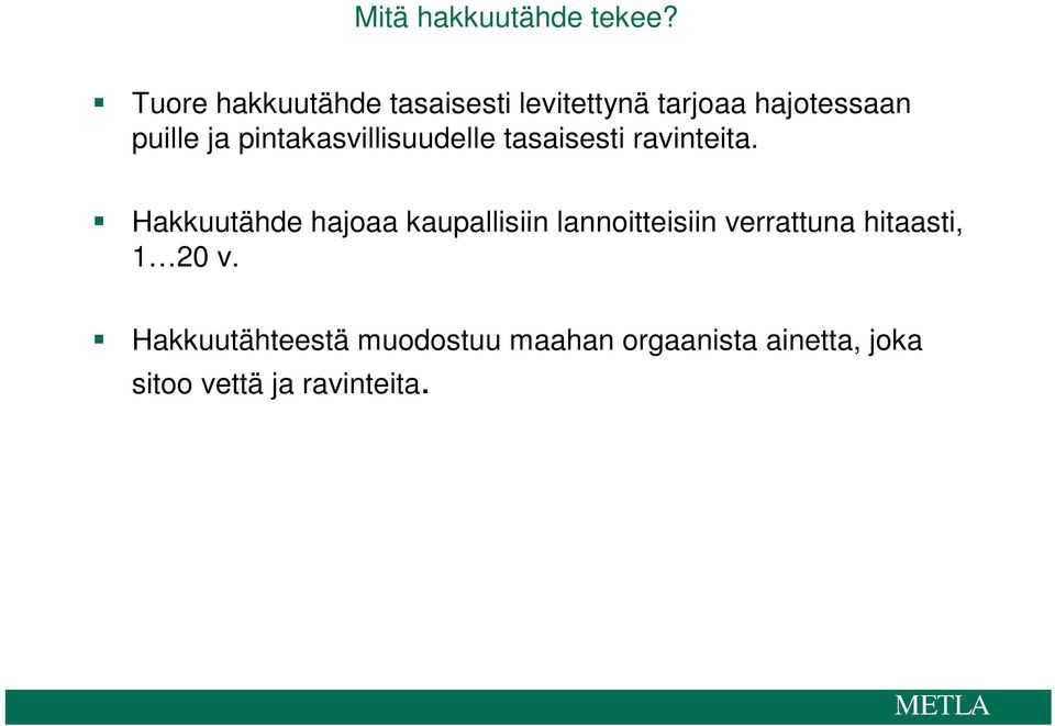 pintakasvillisuudelle tasaisesti ravinteita.