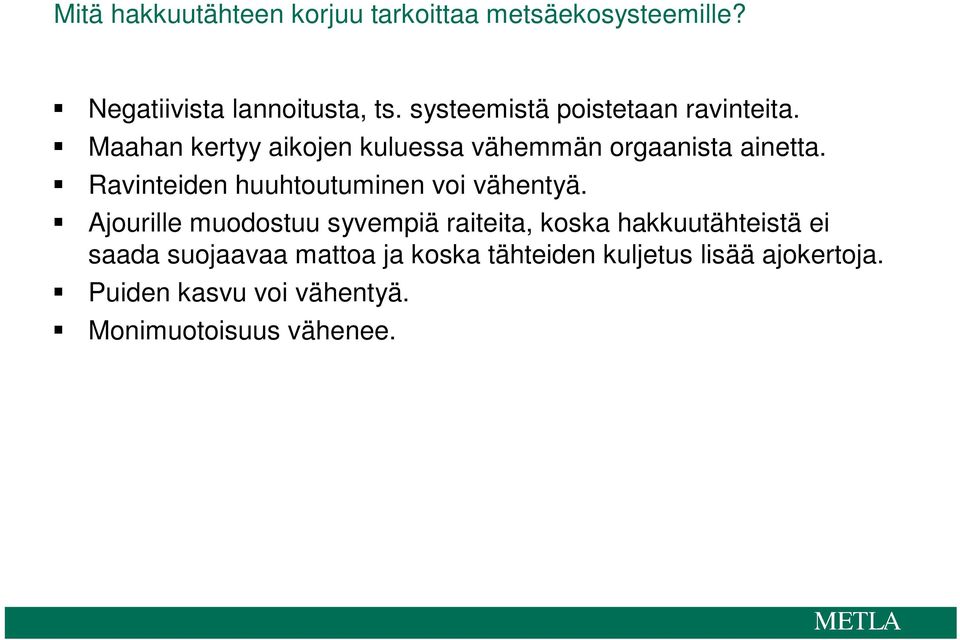 Ravinteiden huuhtoutuminen voi vähentyä.