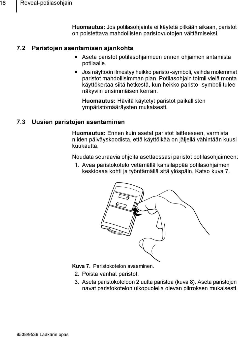 Potilasohjain toimii vielä monta käyttökertaa siitä hetkestä, kun heikko paristo -symboli tulee näkyviin ensimmäisen kerran.