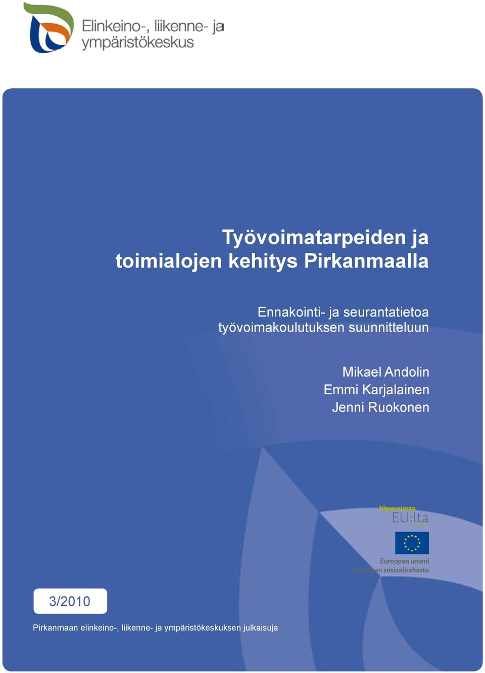 suunnitteluun Mikael Andolin Emmi Karjalainen Jenni
