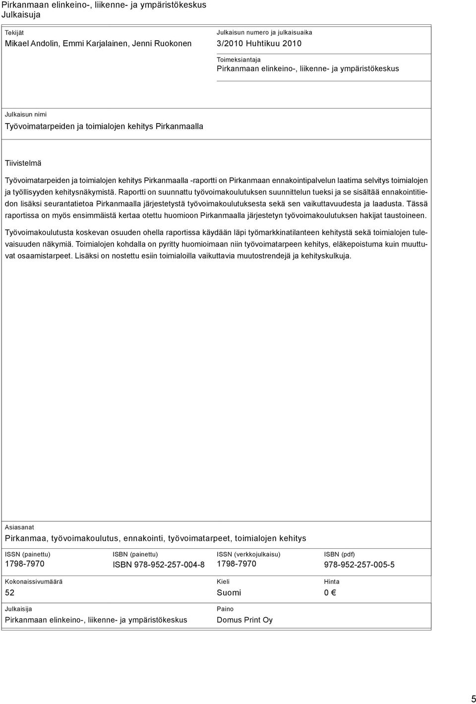 ennakointipalvelun laatima selvitys toimialojen ja työllisyyden kehitysnäkymistä.
