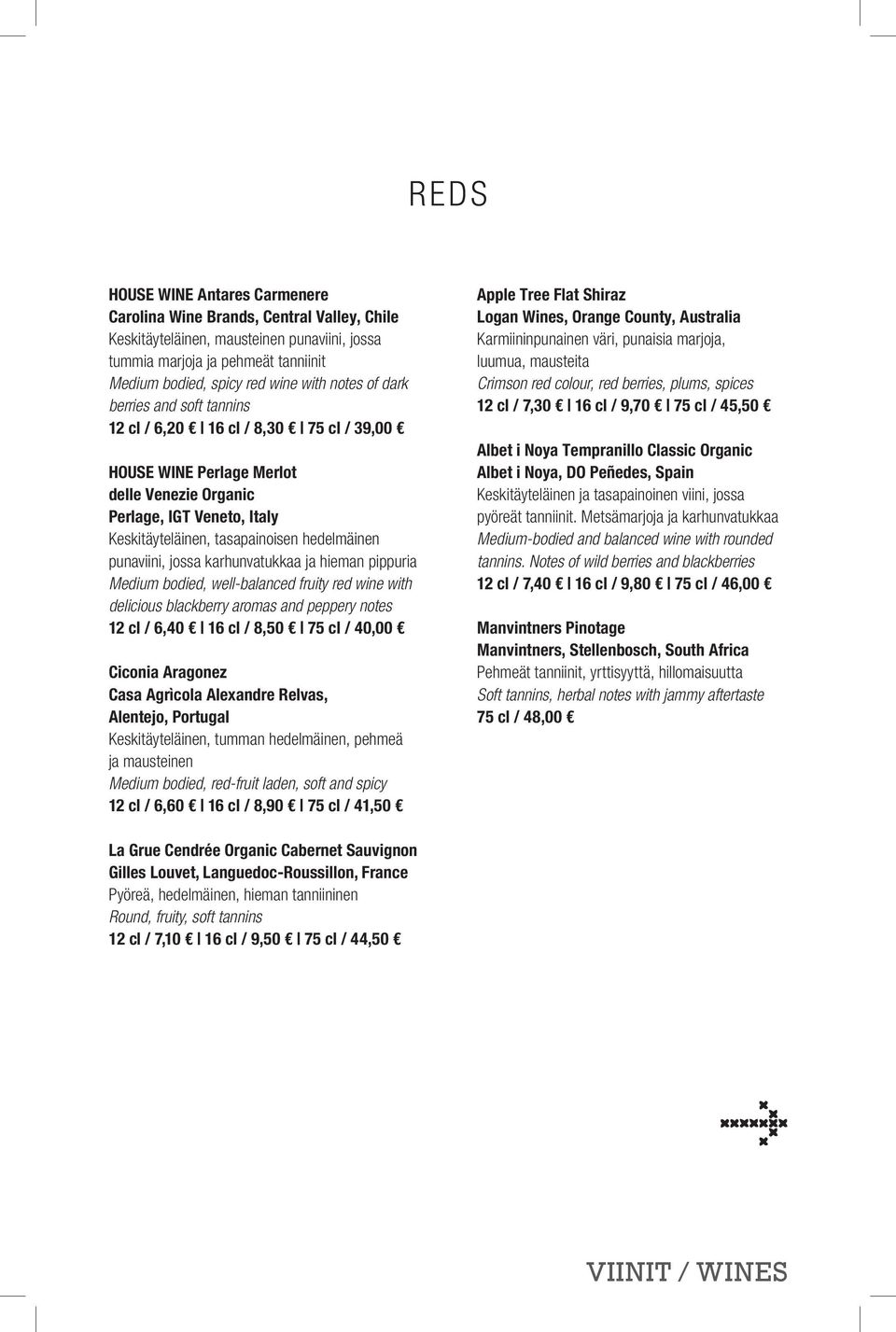 punaviini, jossa karhunvatukkaa ja hieman pippuria Medium bodied, well-balanced fruity red wine with delicious blackberry aromas and peppery notes 12 cl / 6,40 16 cl / 8,50 75 cl / 40,00 Ciconia