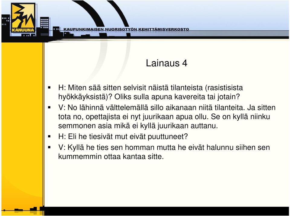 Ja sitten tota no, opettajista ei nyt juurikaan apua ollu.