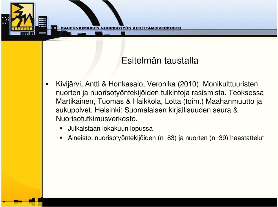 ) Maahanmuutto ja sukupolvet. Helsinki: Suomalaisen kirjallisuuden seura & Nuorisotutkimusverkosto.