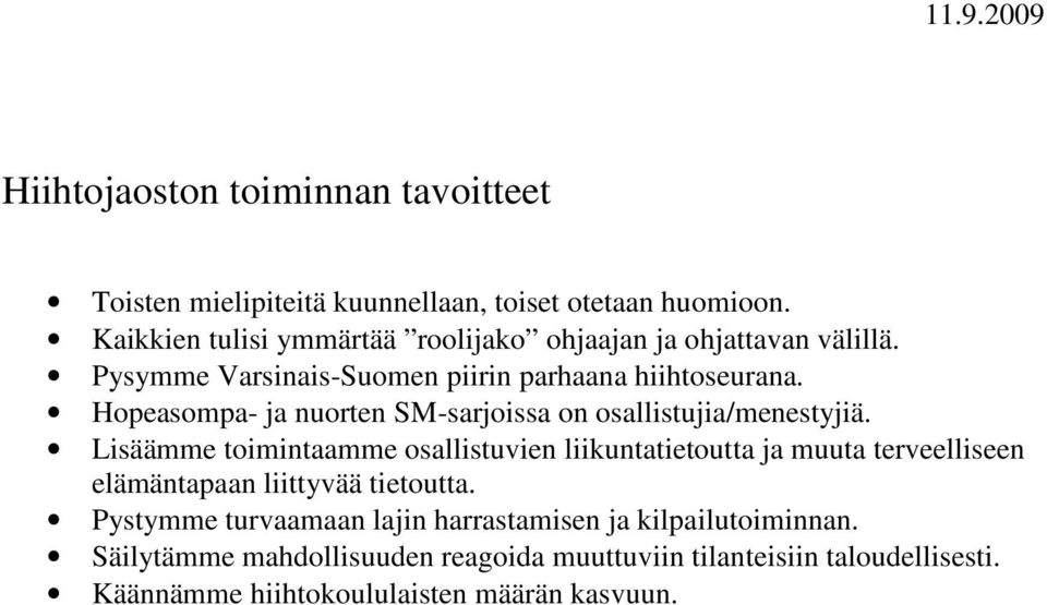 Hopeasompa- ja nuorten SM-sarjoissa on osallistujia/menestyjiä.