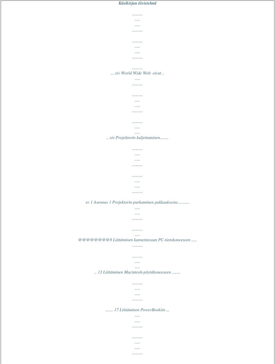 .. xv 1 Asennus 1 Projektorin purkaminen pakkauksesta @@@@@@@@8