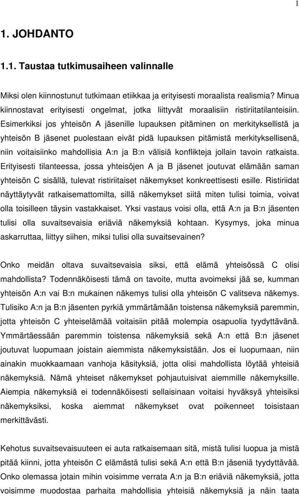 Esimerkiksi jos yhteisön A jäsenille lupauksen pitäminen on merkityksellistä ja yhteisön B jäsenet puolestaan eivät pidä lupauksen pitämistä merkityksellisenä, niin voitaisiinko mahdollisia A:n ja