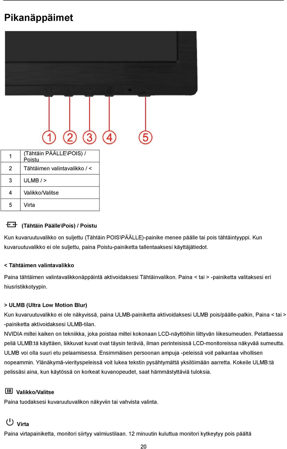 < Tähtäimen valintavalikko Paina tähtäimen valintavalikkonäppäintä aktivoidaksesi Tähtäinvalikon. Paina < tai > -painiketta valitaksesi eri hiusristikkotyypin.