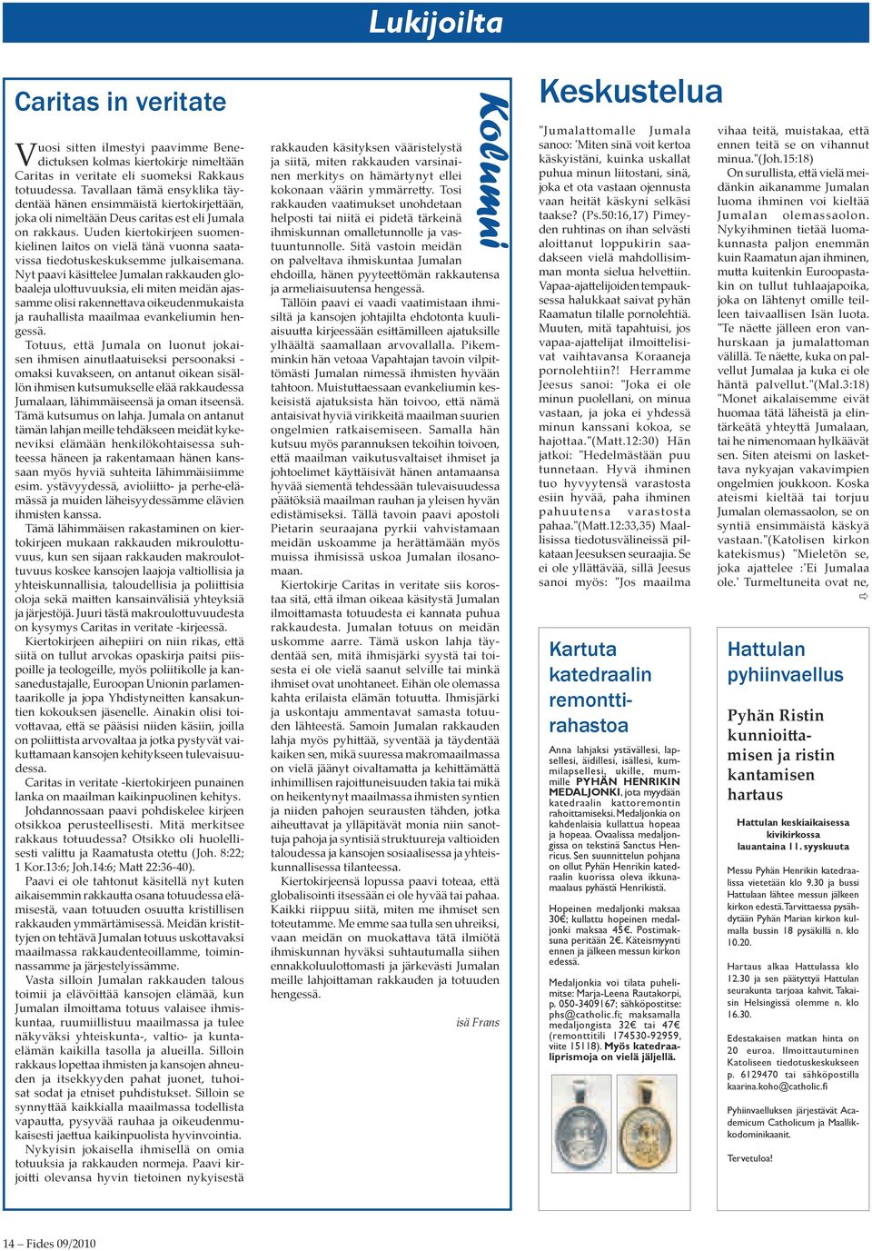 Uuden kiertokirjeen suomenkielinen laitos on vielä tänä vuonna saatavissa tiedotuskeskuksemme julkaisemana.
