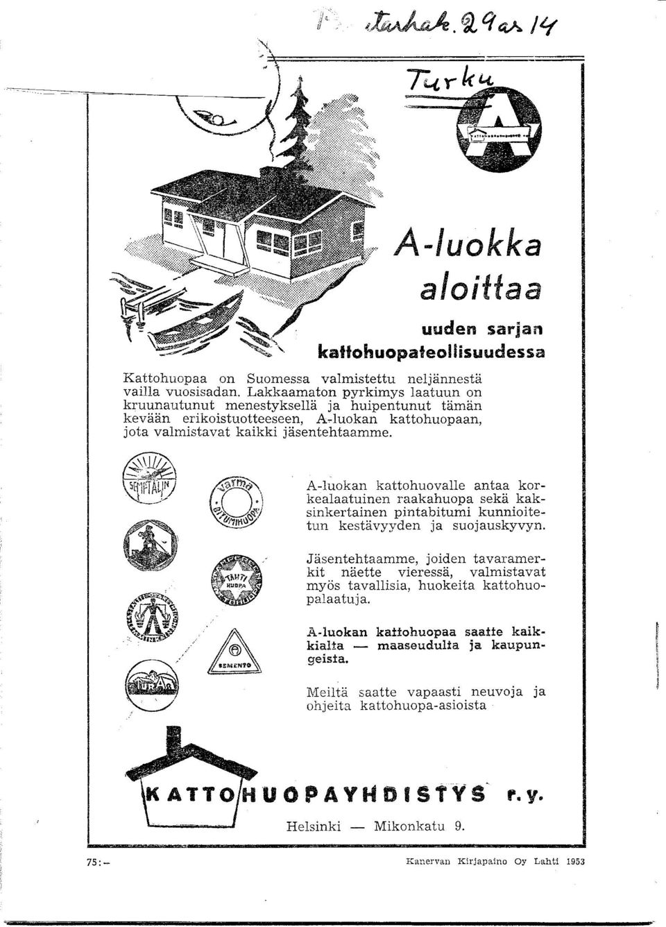 A-luokan kattohuovalle antaa korkealaatuinen raakahuopa sekä kaksinkertainen pintabitumi kunnioitetun kestävyyden ja suojauskyvyn.