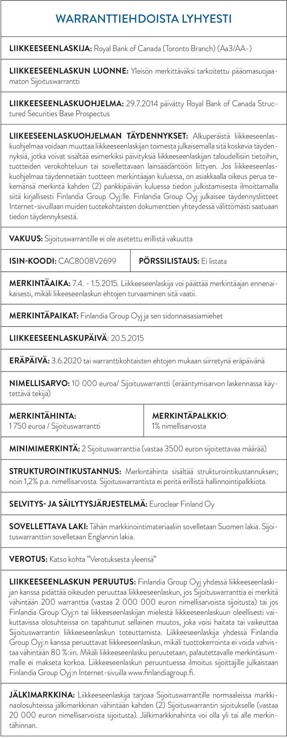 2014 päivätty Royal Bank of Canada Structured Securities Base Prospectus Liikeeseenlaskuohjelman täydennykset: Alkuperäistä liikkeeseenlaskuohjelmaa voidaan muuttaa liikkeeseenlaskijan toimesta