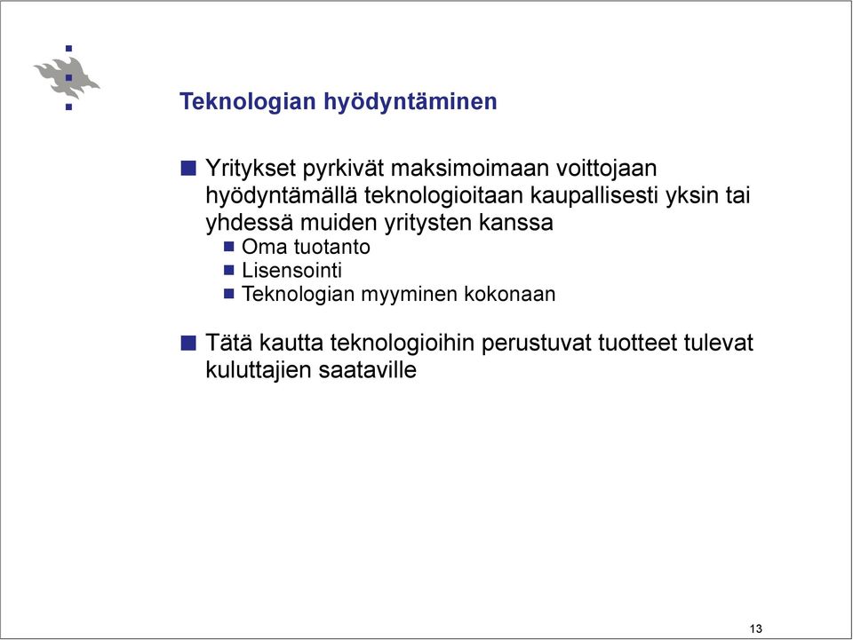 yritysten kanssa Oma tuotanto Lisensointi Teknologian myyminen kokonaan