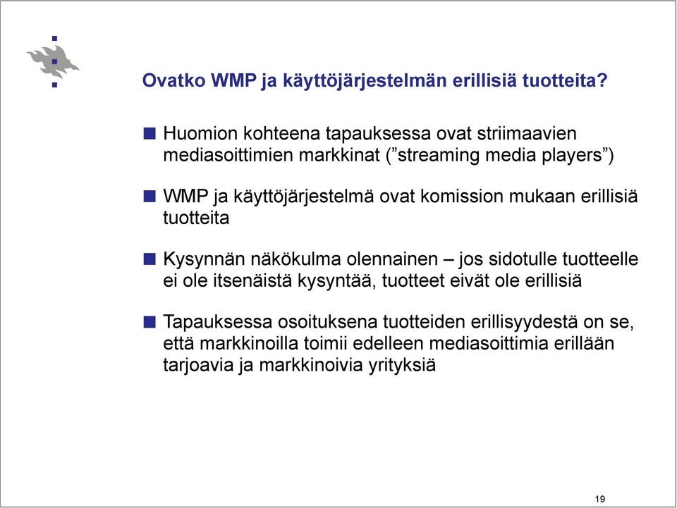 käyttöjärjestelmä ovat komission mukaan erillisiä tuotteita Kysynnän näkökulma olennainen jos sidotulle tuotteelle ei ole