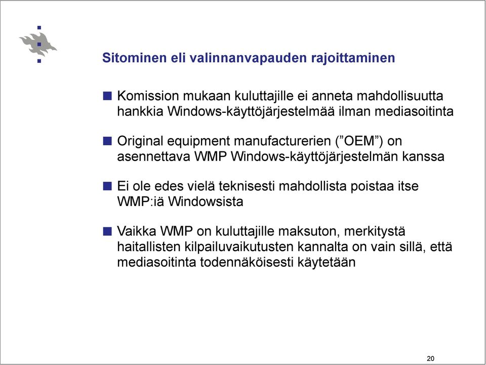 Windows-käyttöjärjestelmän kanssa Ei ole edes vielä teknisesti mahdollista poistaa itse WMP:iä Windowsista Vaikka WMP