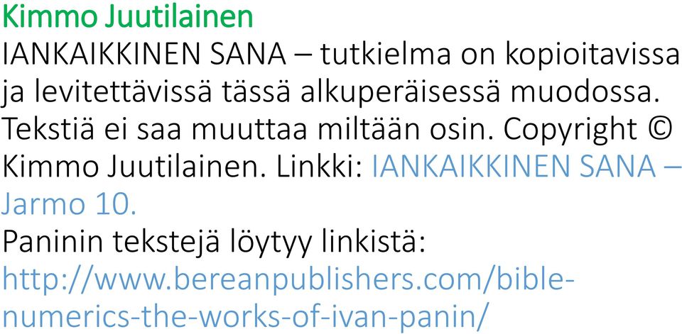 Tekstiä ei saa muuttaa miltään osin. Copyright Kimmo Juutilainen.