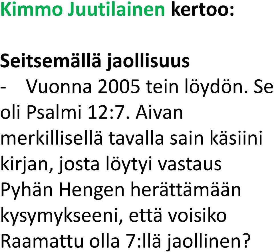 Aivan merkillisellä tavalla sain käsiini kirjan, josta löytyi