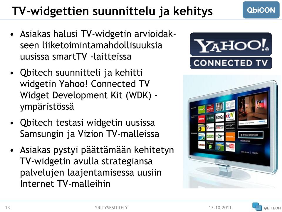 Connected TV Widget Development Kit (WDK) - ympäristössä Qbitech testasi widgetin uusissa Samsungin ja Vizion
