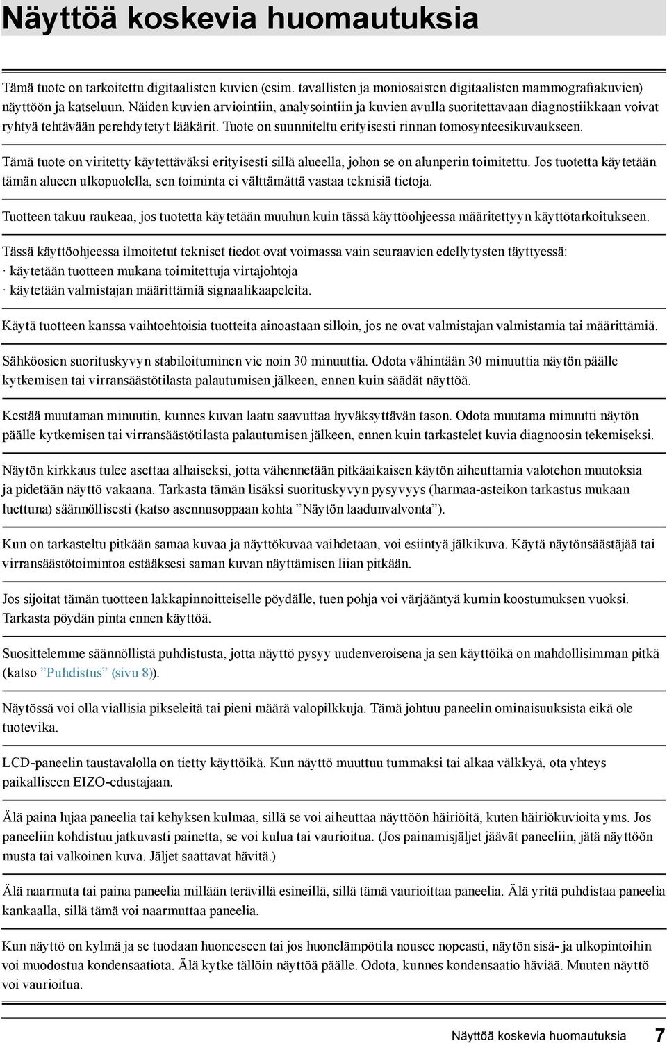 Tämä tuote on viritetty käytettäväksi erityisesti sillä alueella, johon se on alunperin toimitettu.
