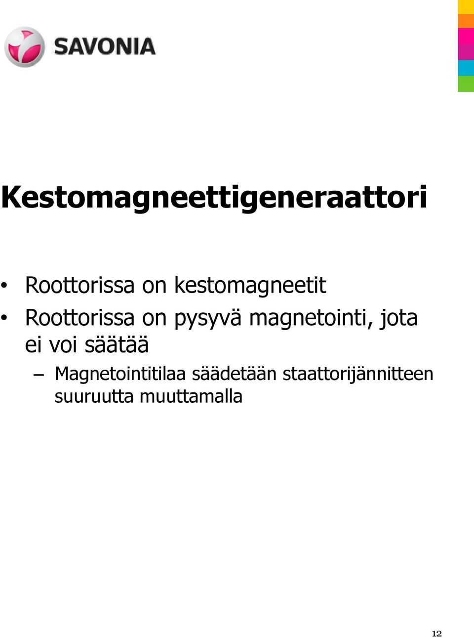 magnetointi, jota ei voi säätää