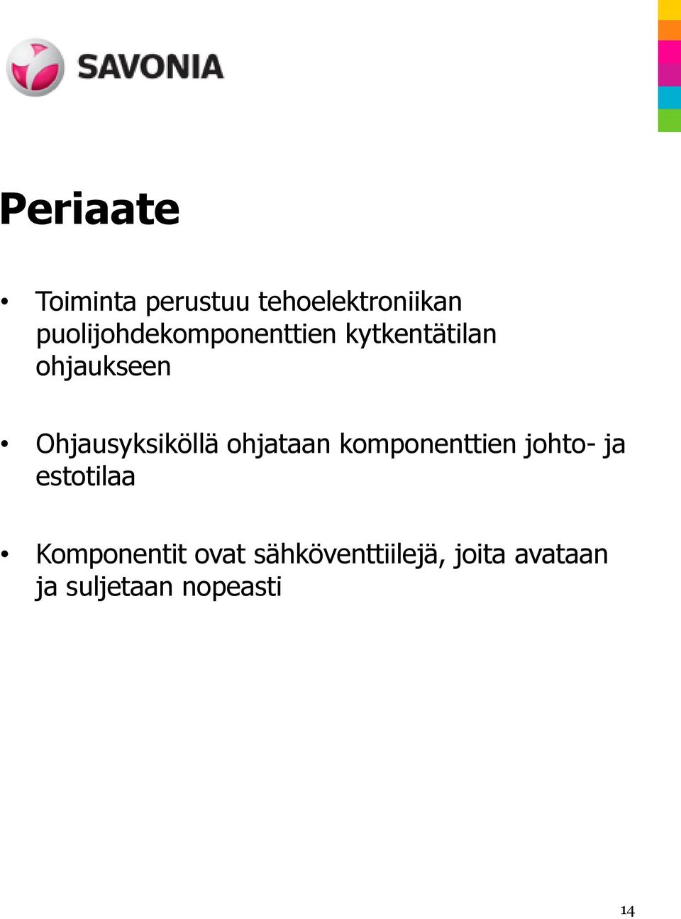 Ohjausyksiköllä ohjataan komponenttien johto- ja