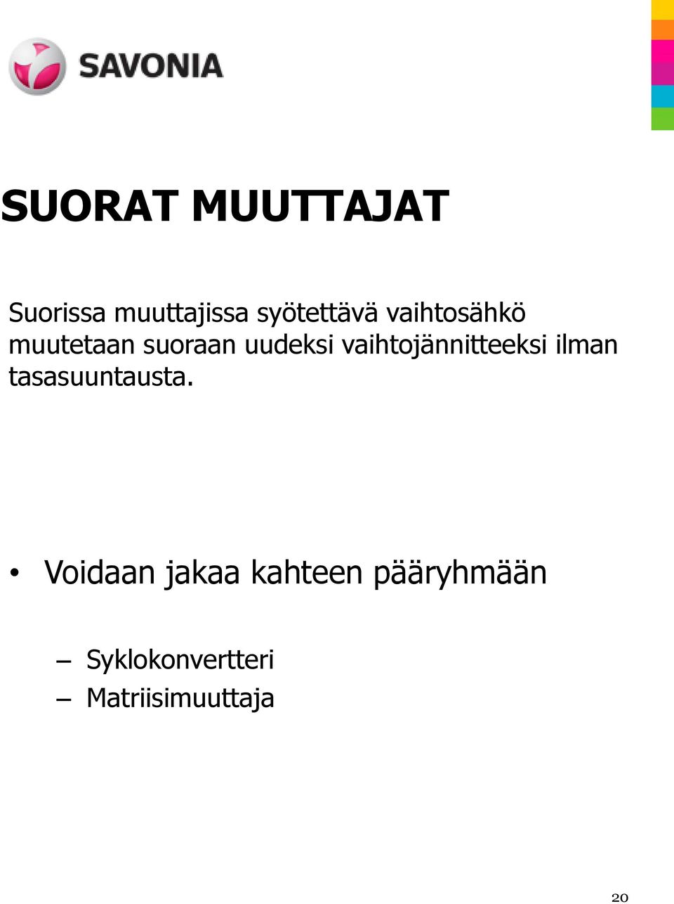 vaihtojännitteeksi ilman tasasuuntausta.