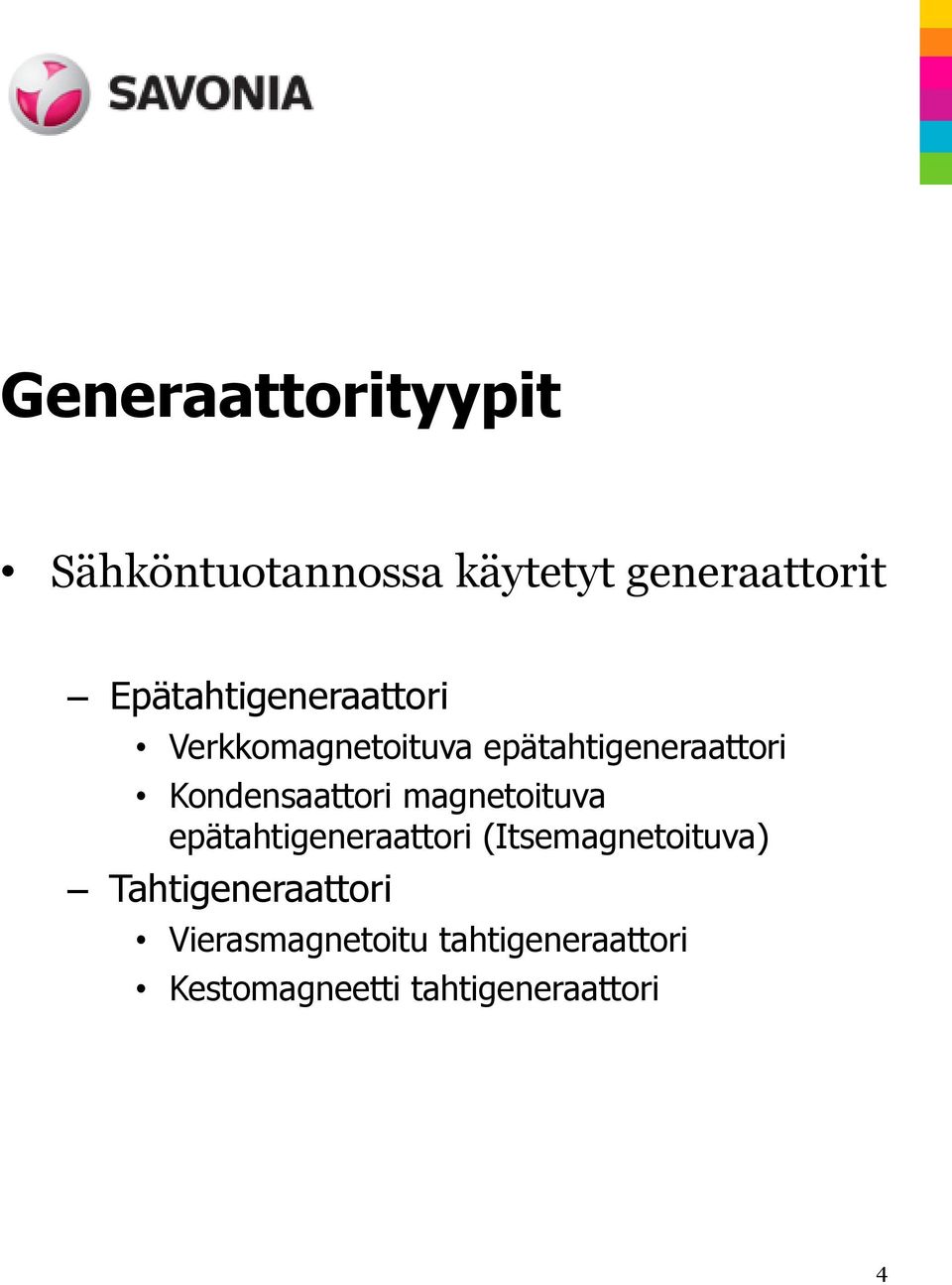 Kondensaattori magnetoituva epätahtigeneraattori (Itsemagnetoituva)