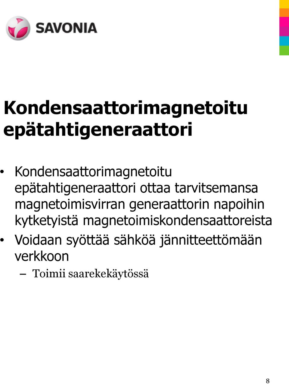 kytketyistä magnetoimiskondensaattoreista Voidaan syöttää sähköä