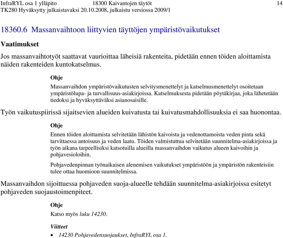 Massanvaihdon ympäristövaikutusten selvitysmenettelyt ja katselmusmenettelyt osoitetaan ympäristölupa- ja turvallisuus-asiakirjoissa.