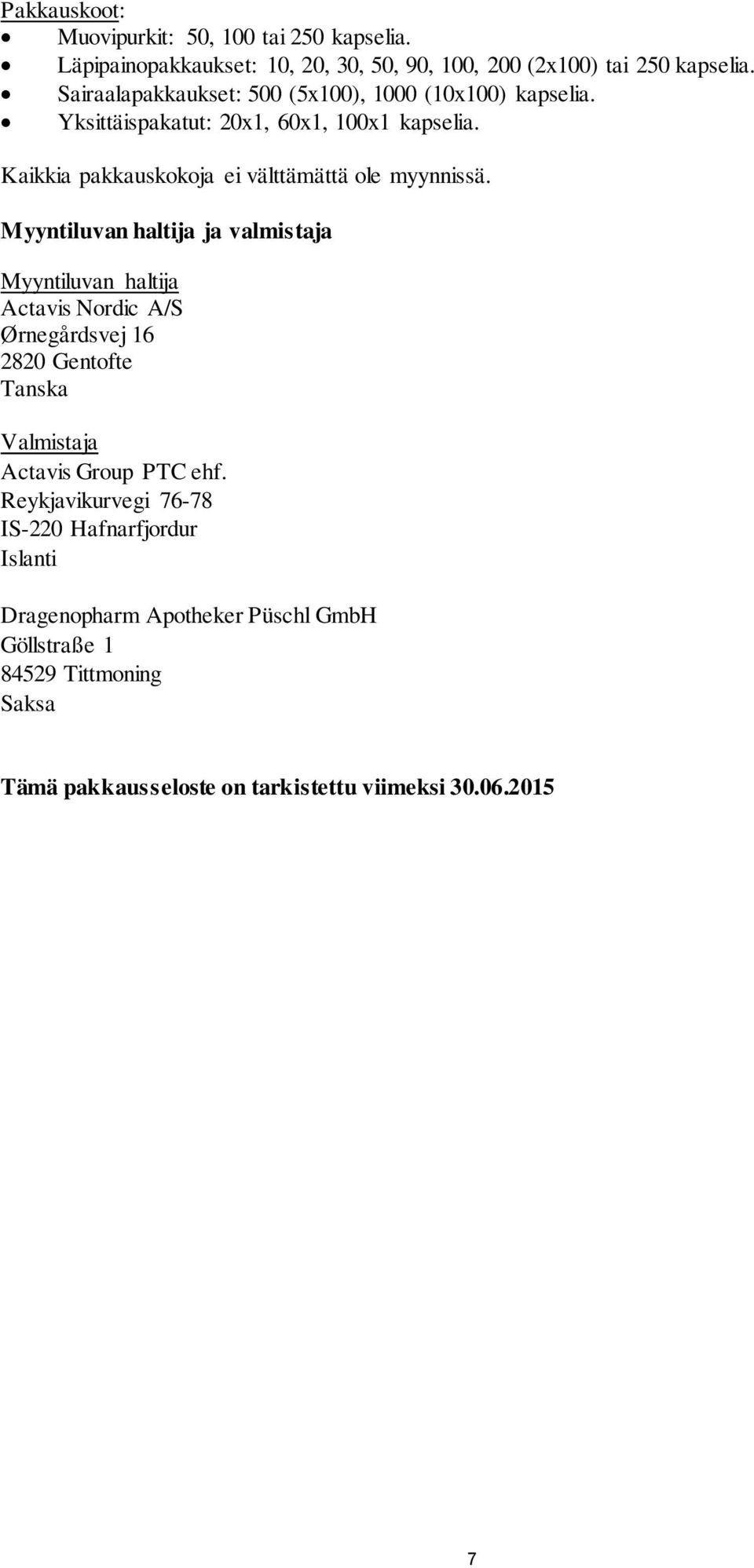 Kaikkia pakkauskokoja ei välttämättä ole myynnissä.