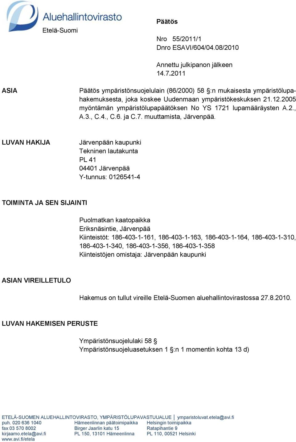 2005 myöntämän ympäristölupapäätöksen No YS 1721 lupamääräysten A.2., A.3., C.4., C.6. ja C.7. muuttamista, Järvenpää.