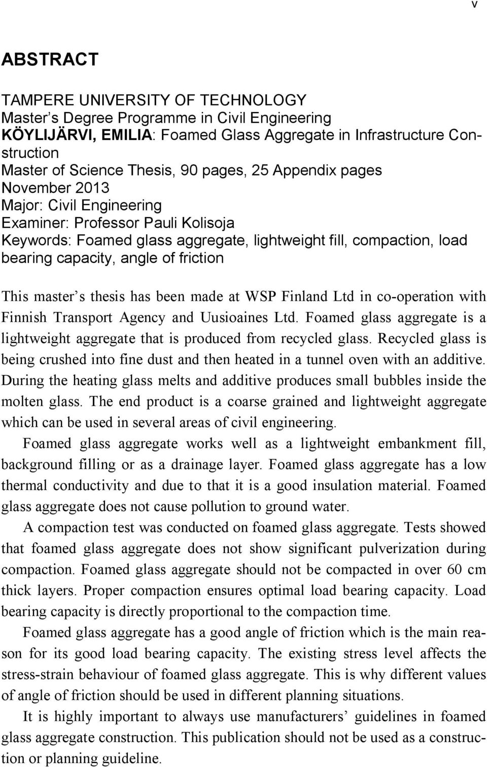 friction This master s thesis has been made at WSP Finland Ltd in co-operation with Finnish Transport Agency and Uusioaines Ltd.