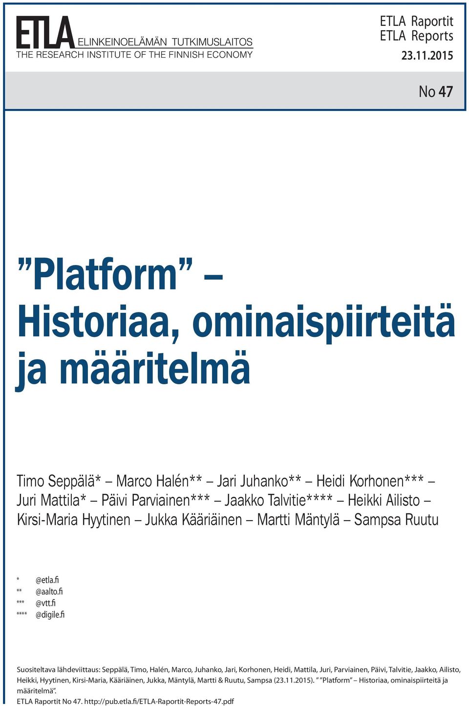 Heikki Ailisto Kirsi-Maria Hyytinen Jukka Kääriäinen Martti Mäntylä Sampsa Ruutu * @etla.fi ** @aalto.fi *** @vtt.fi **** @digile.