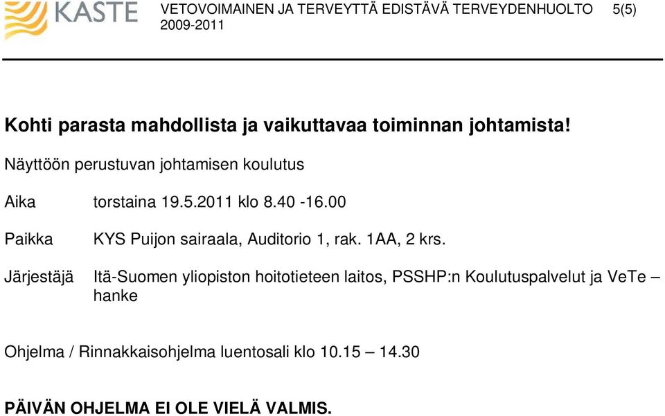 00 Järjestäjä Itä-Suomen yliopiston hoitotieteen laitos, PSSHP:n
