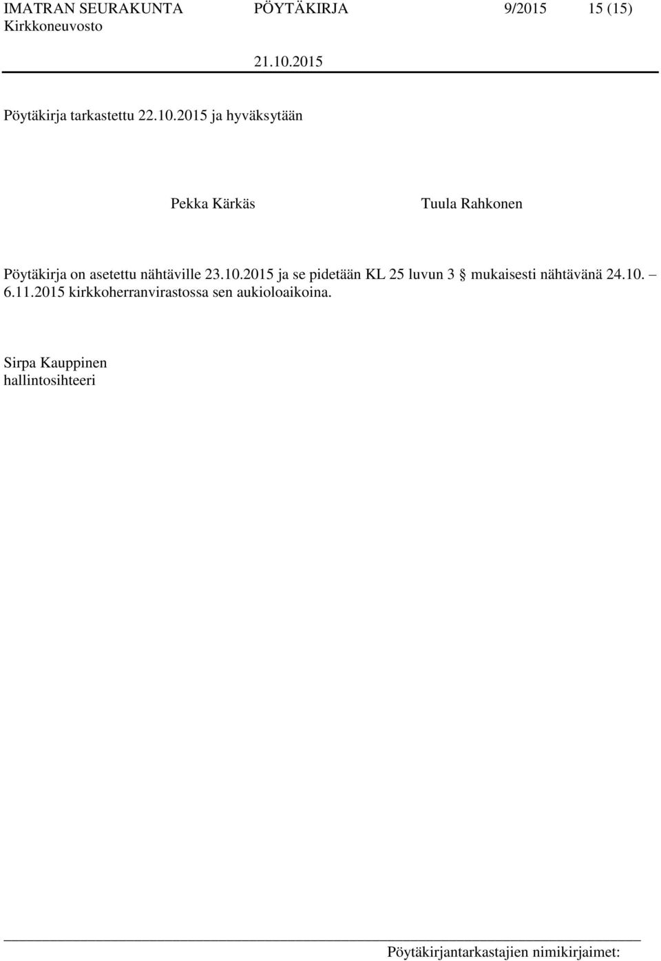 nähtäville 23.10.2015 ja se pidetään KL 25 luvun 3 mukaisesti nähtävänä 24.10. 6.