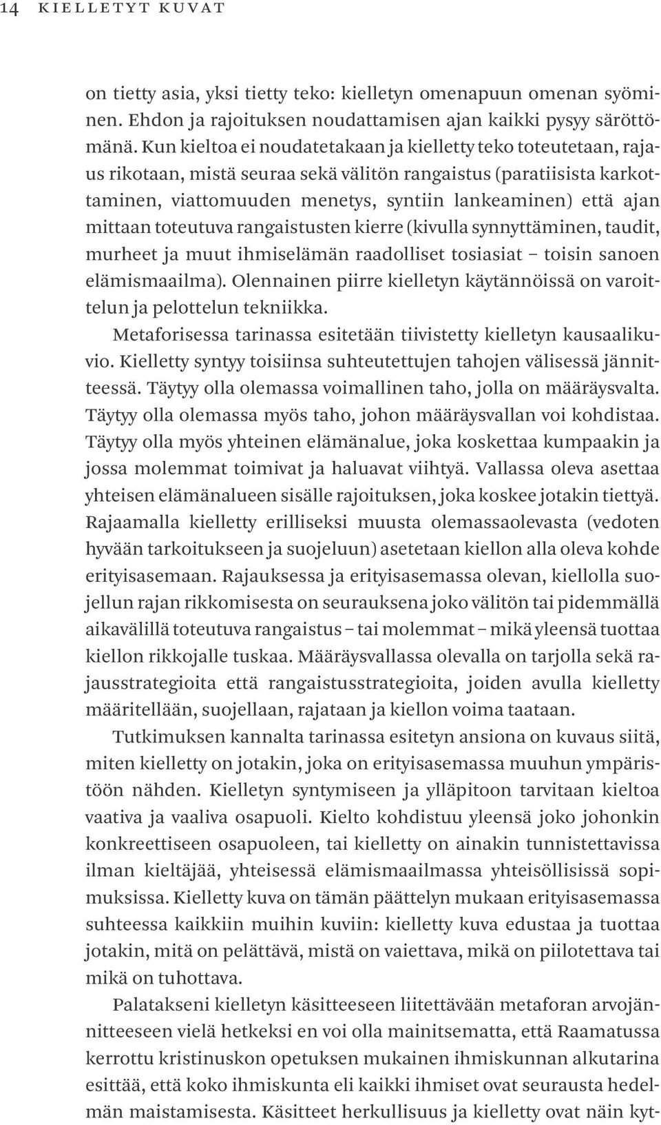 mittaan toteutuva rangaistusten kierre (kivulla synnyttäminen, taudit, murheet ja muut ihmiselämän raadolliset tosiasiat toisin sanoen elämismaailma).