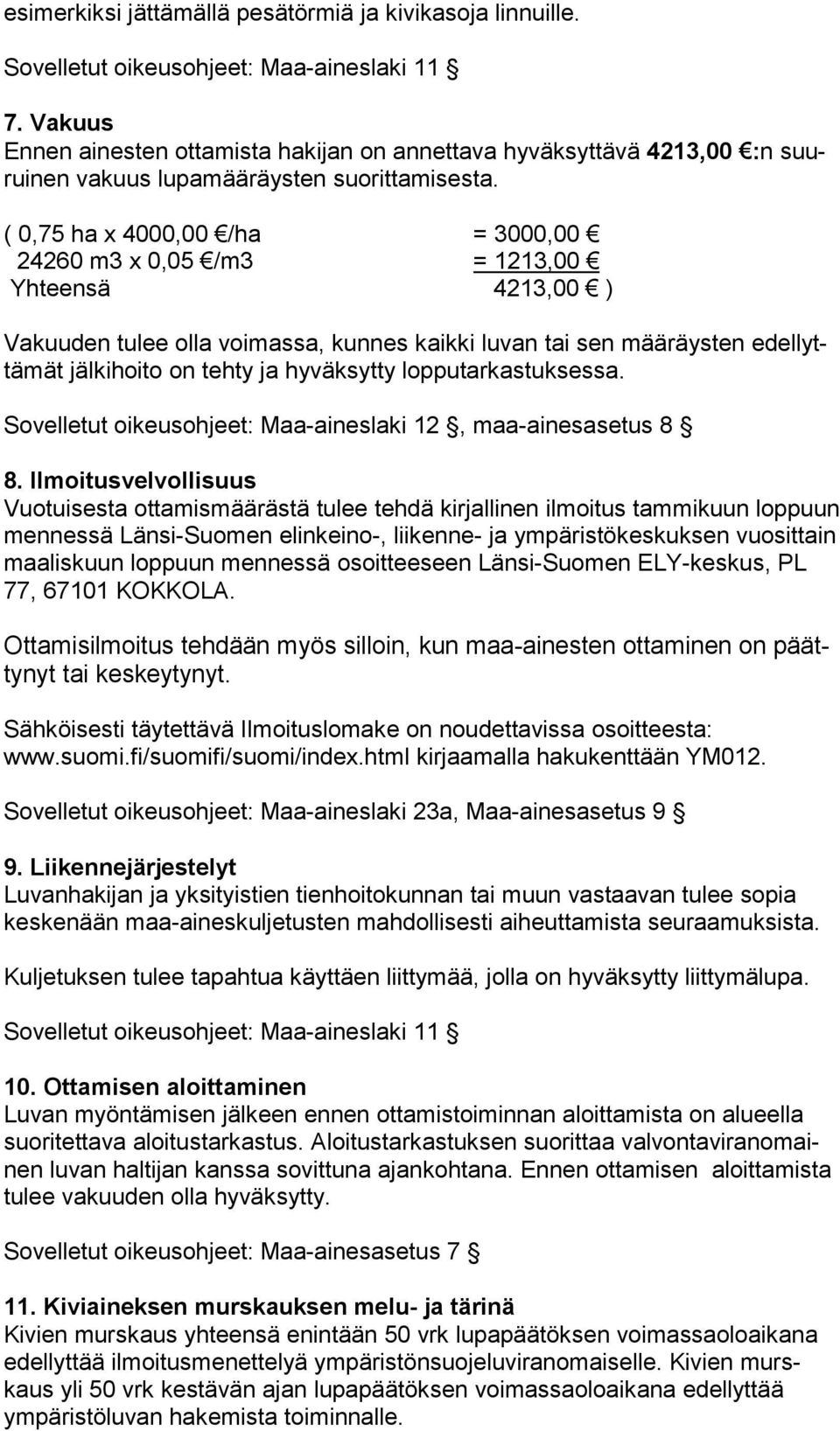 hyväksytty lopputarkastuksessa. Sovelletut oikeusohjeet: Maa-aineslaki 12, maa-ainesasetus 8 8.