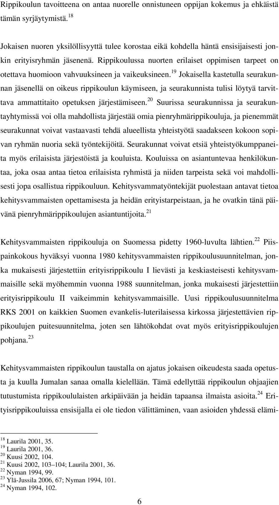 Rippikoulussa nuorten erilaiset oppimisen tarpeet on otettava huomioon vahvuuksineen ja vaikeuksineen.