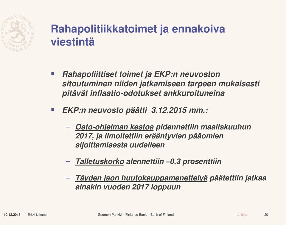 : Osto-ohjelman kestoa pidennettiin maaliskuuhun 2017, ja ilmoitettiin erääntyvien pääomien sijoittamisesta