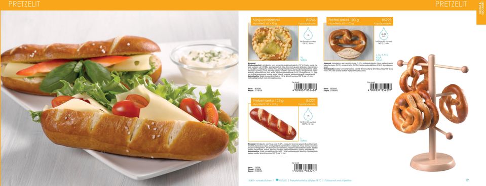 Ainesosat: Minijuustopretzel: vehnäjauho, vesi, emmental-goudajuustosekoite (15 %) [maito, suola, hapate, juoksute, väri (E160a), perunatärkkelys], hiiva, leivonnan apuaine [glukoosi, stabilointiaine