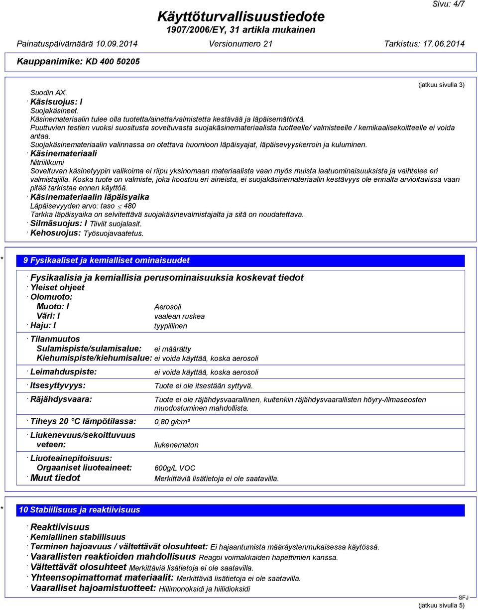 Suojakäsinemateriaalin valinnassa on otettava huomioon läpäisyajat, läpäisevyyskerroin ja kuluminen.