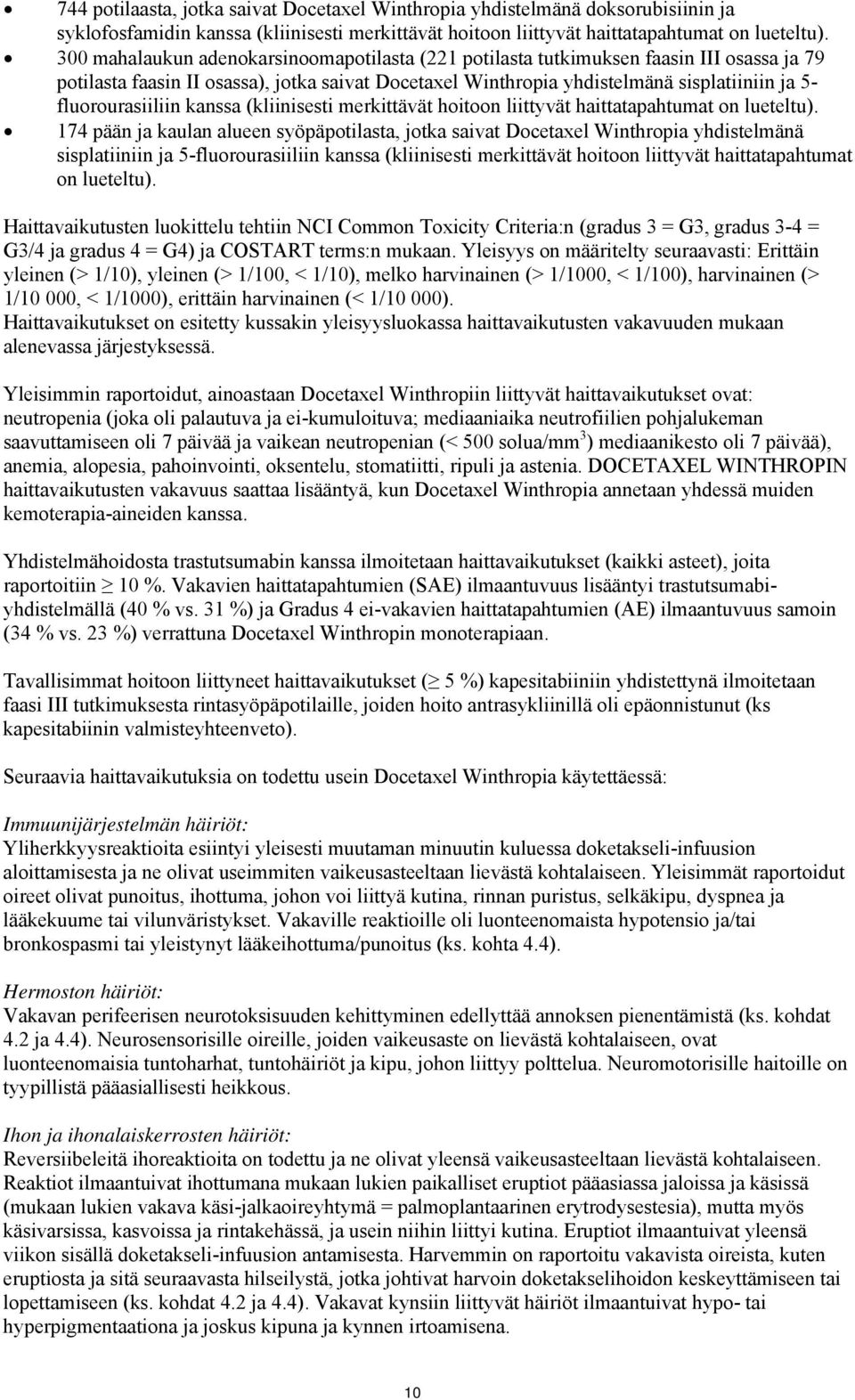 fluorourasiiliin kanssa (kliinisesti merkittävät hoitoon liittyvät haittatapahtumat on lueteltu).