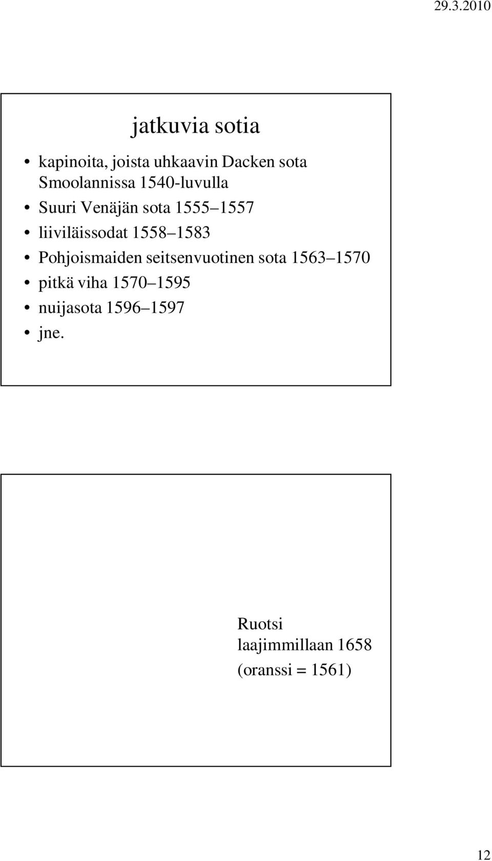 Pohjoismaiden seitsenvuotinen sota 1563 1570 pitkä viha 1570 1595