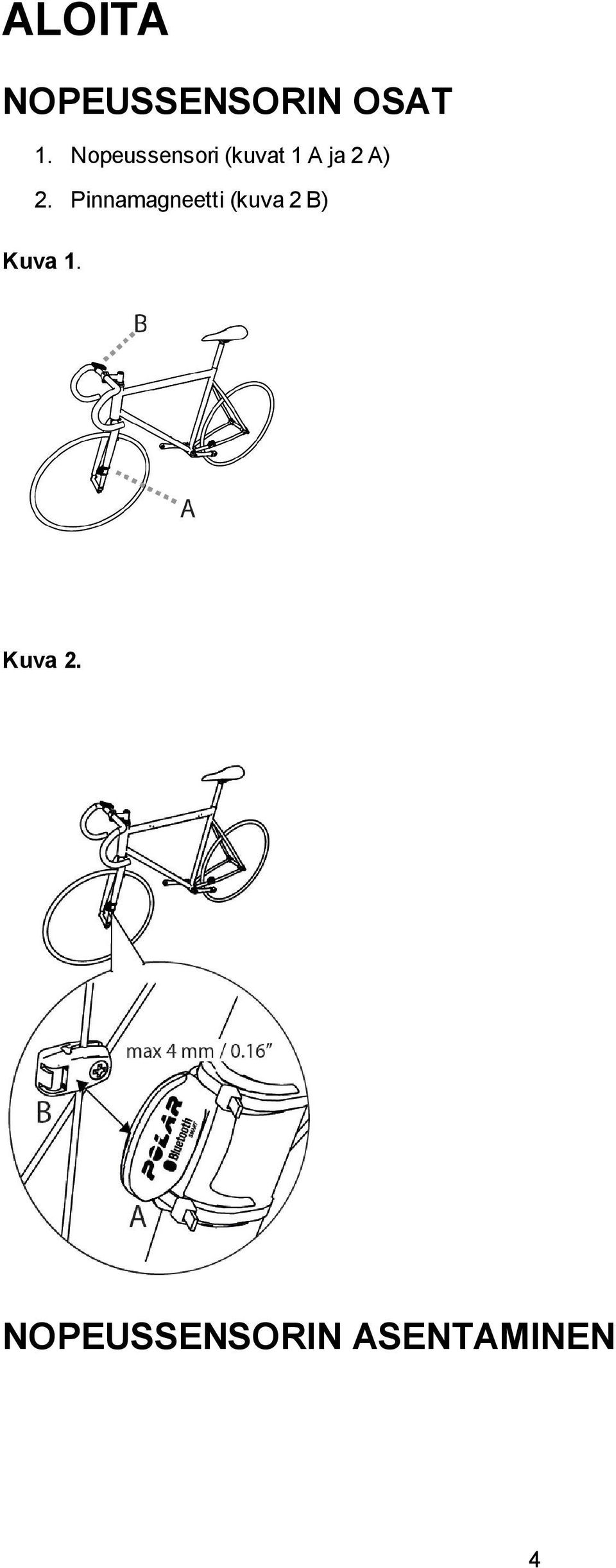 2. Pinnamagneetti (kuva 2 B) Kuva