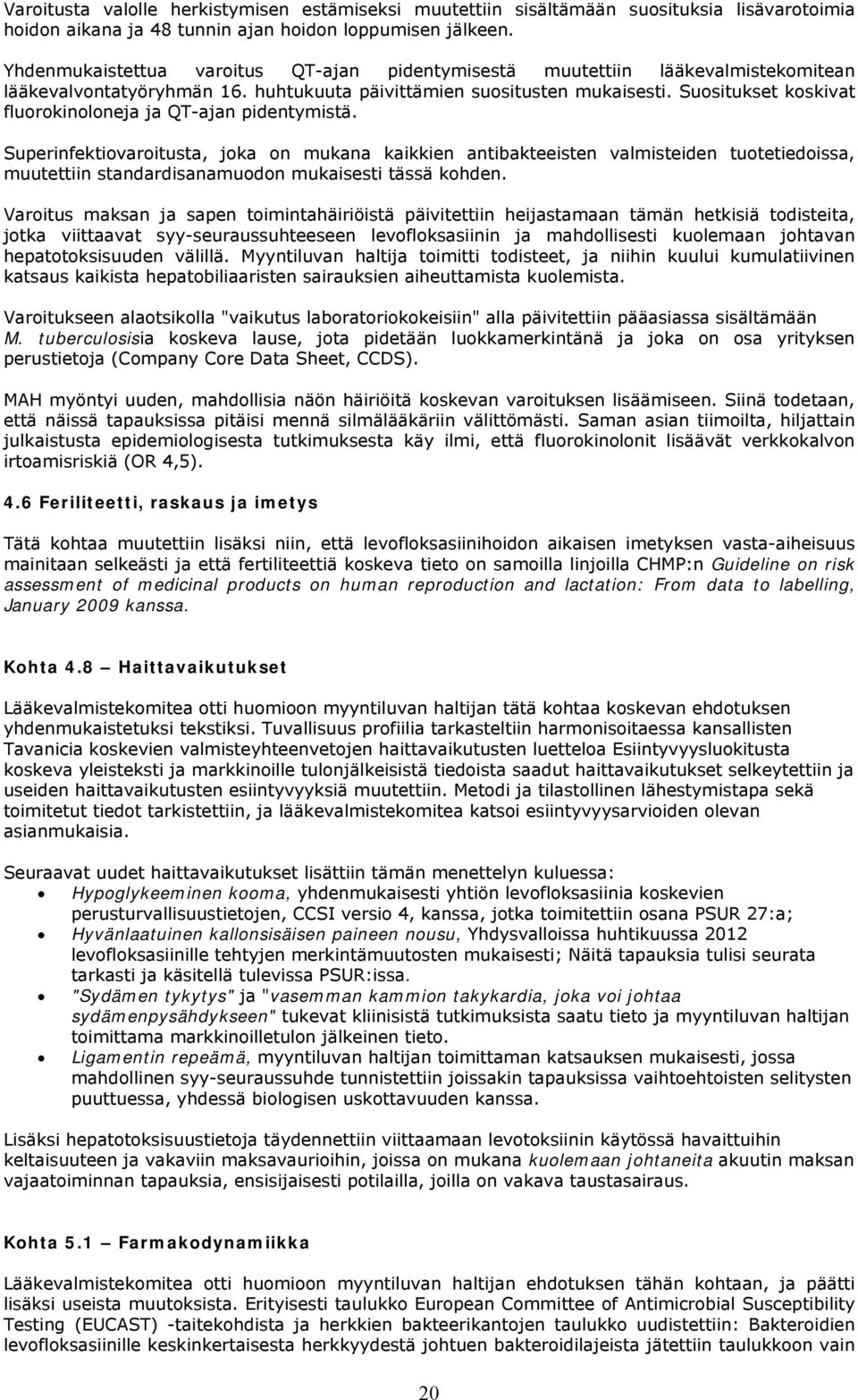 Suositukset koskivat fluorokinoloneja ja QT-ajan pidentymistä.