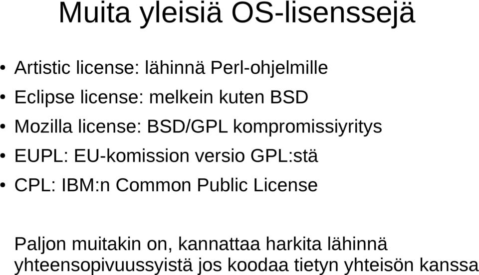 EU-komission versio GPL:stä CPL: IBM:n Common Public License Paljon muitakin